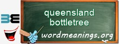 WordMeaning blackboard for queensland bottletree